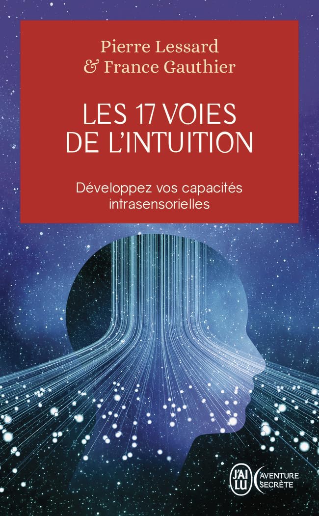 Les 17 voies de l'intuition: Développez vos capacités intrasensorielles