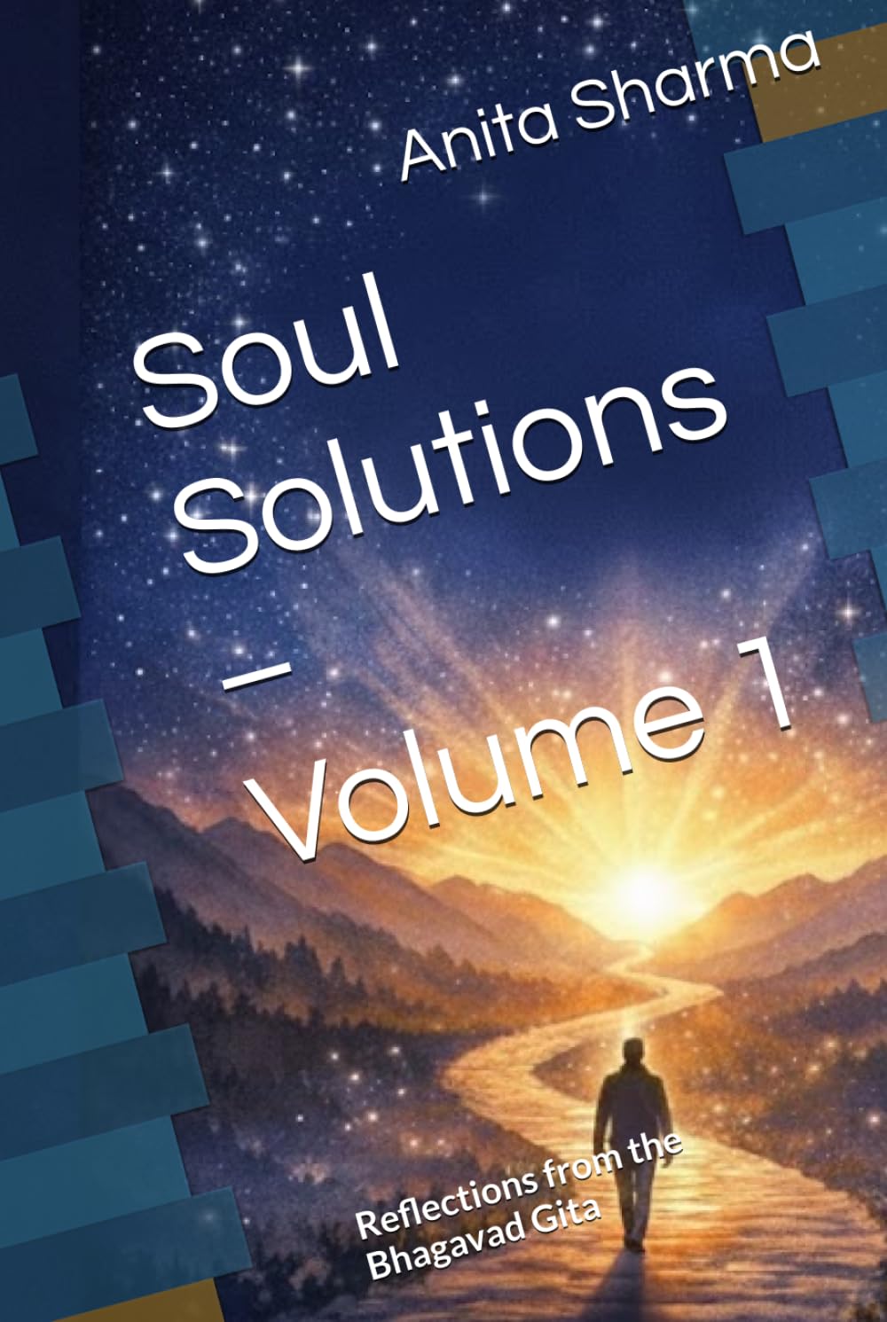 Soul Solutions – Volume 1: Reflections from the Bhagavad Gita (Soul Solutions Series)
