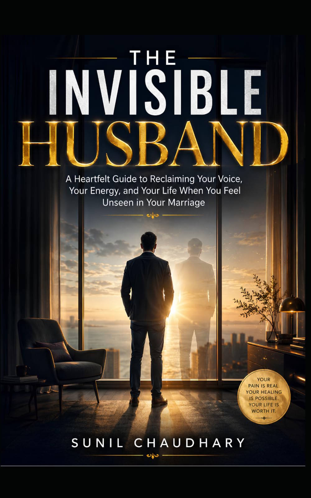 The Invisible Husband: A Heartfelt Guide to Reclaiming Your Voice, Your Energy, and Your Life When You Feel Unseen in Your Marriage