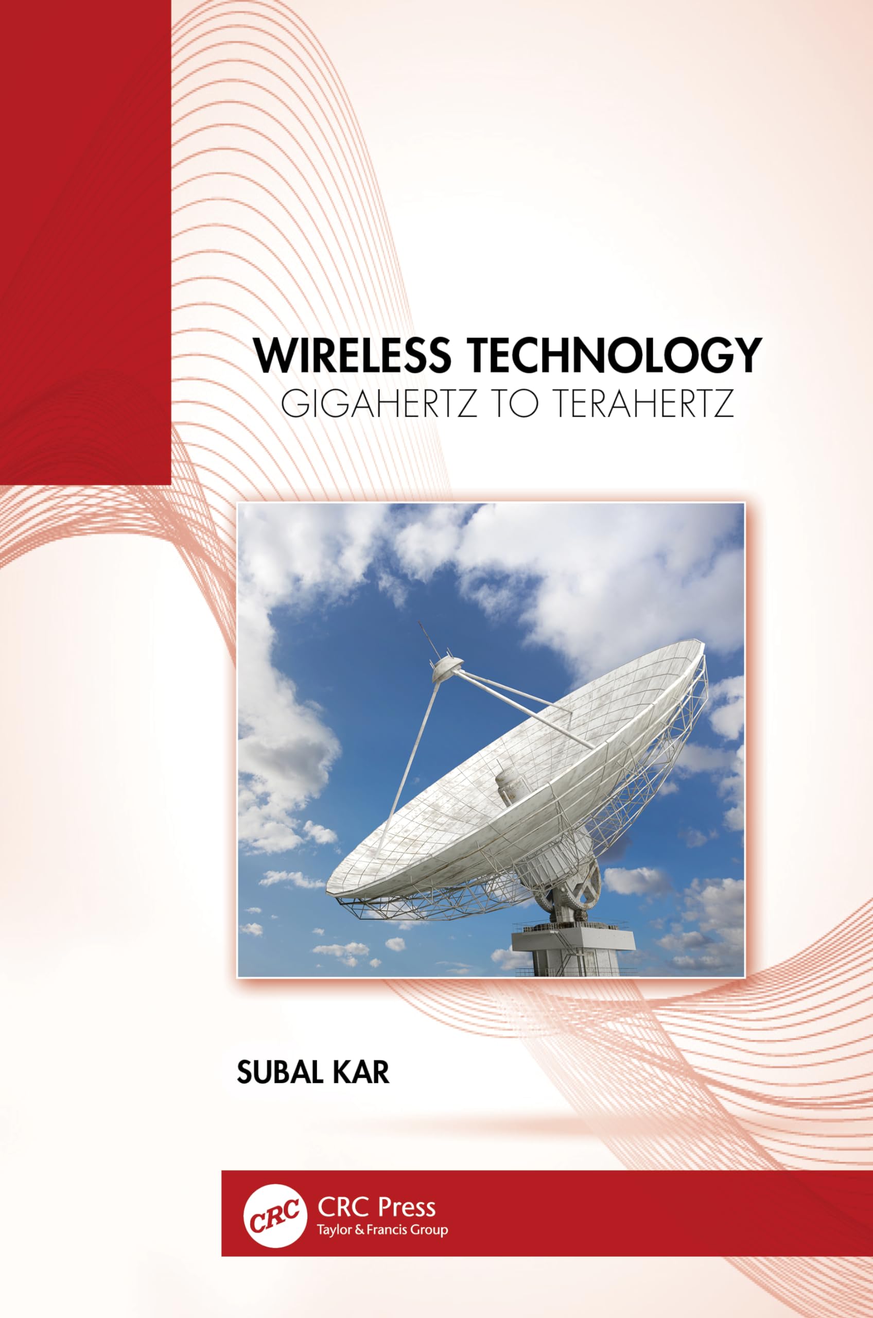 Wireless Technology: Gigahertz to Terahertz
