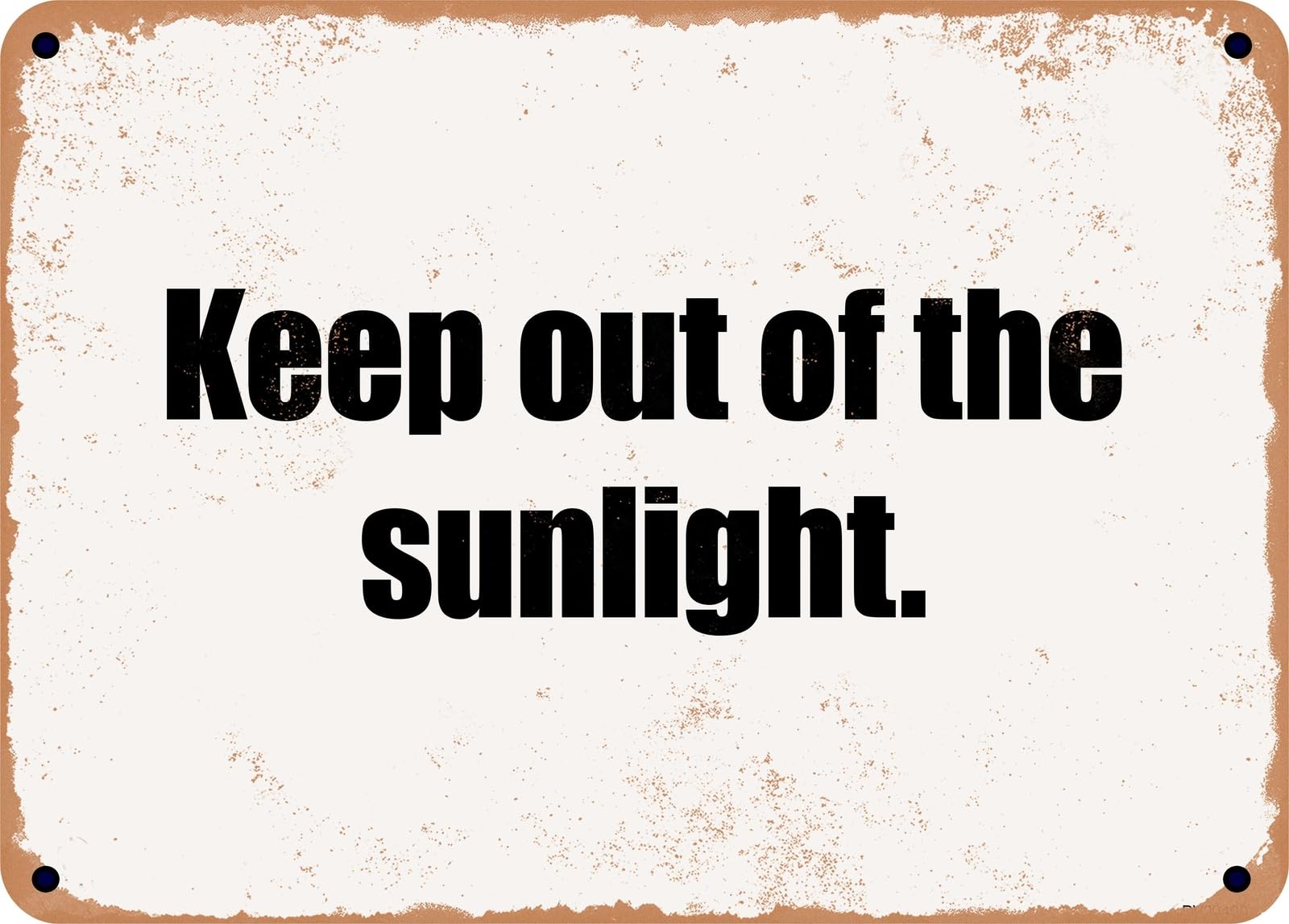 Miaomansenstore Metal Sign - Keep Out Of The Sunlight Home Decor
