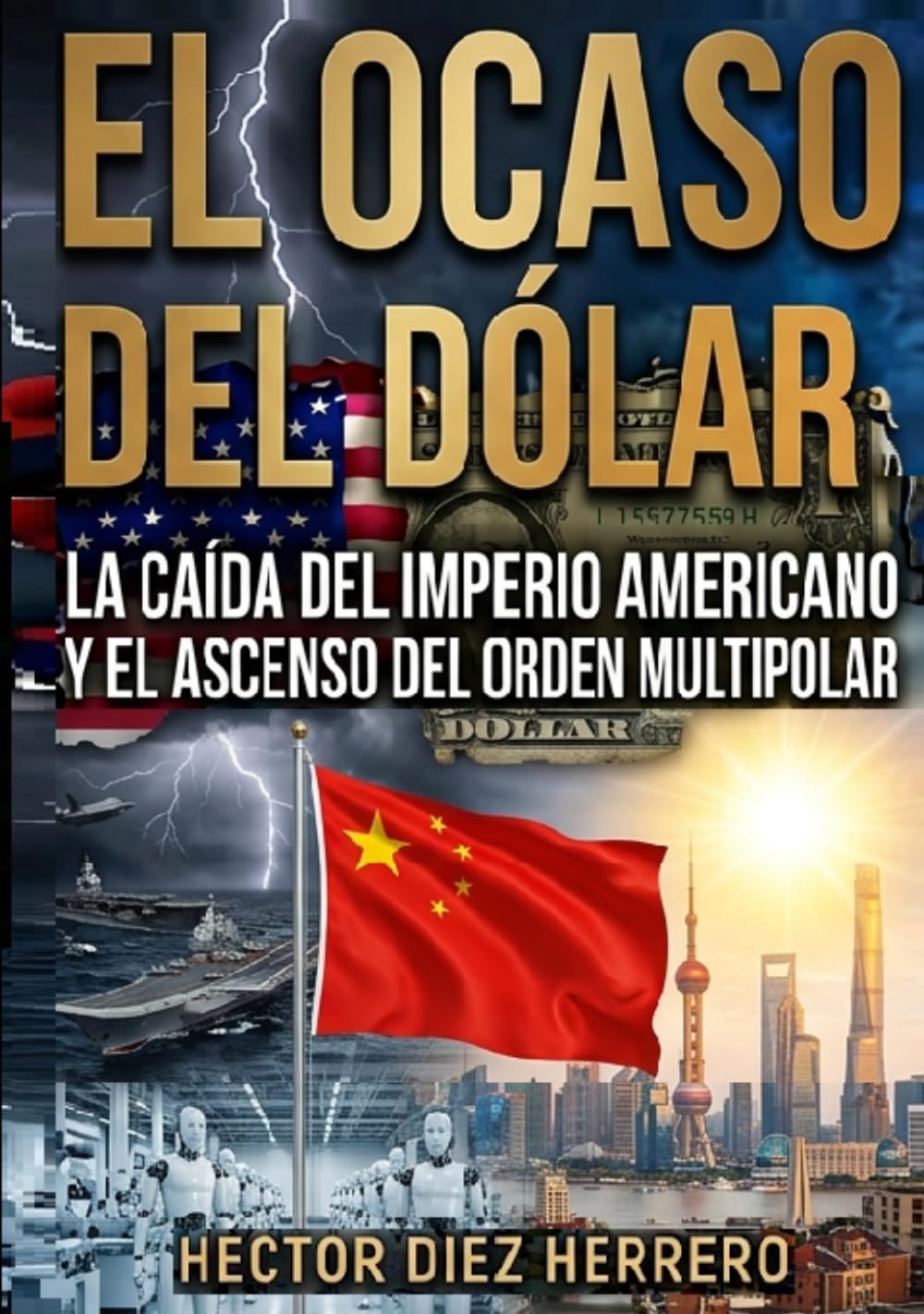 EL OCASO DEL DÓLAR: LA CAÍDA DEL IMPERIO AMERICANO Y EL ASCENSO DEL ORDEN MULTIPOLAR