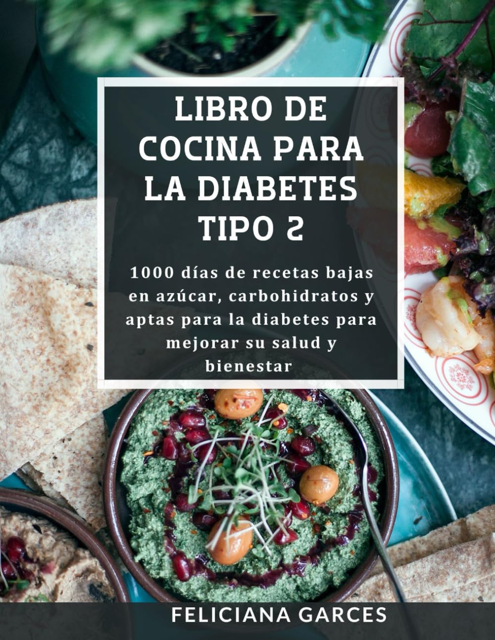 Libro De Cocina Para La Diabetes Tipo 2: 1000 días de recetas bajas en azúcar, carbohidratos y aptas para la diabetes para mejorar su salud y bienestar (Spanish Edition)