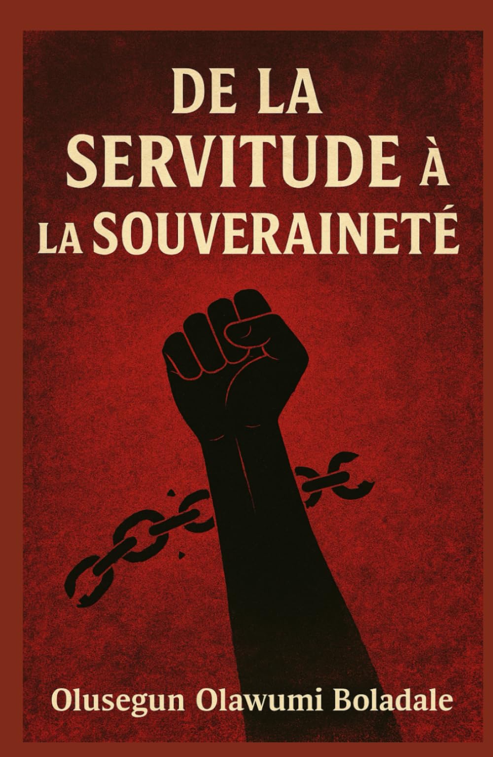 DE LA SERVITUDE À LA SOUVERAINETÉ: Un guide chrétien pour la délivrance, l'identité, la libération de la honte et la transformation surnaturelle