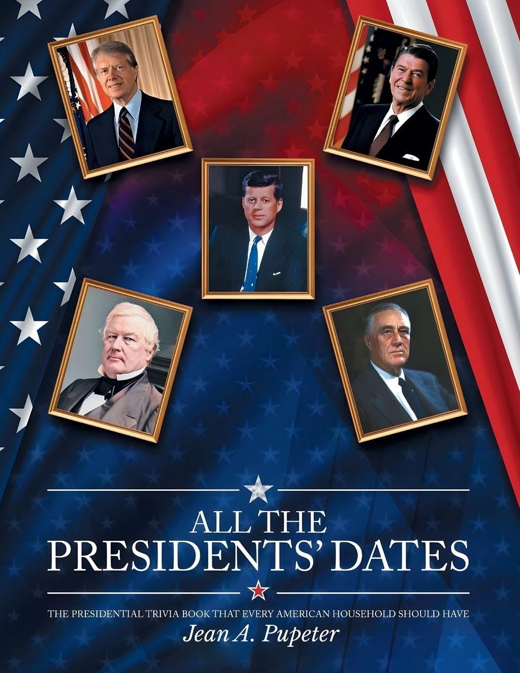 All the Presidents' Dates: The Presidential Trivia Book That Every American Household Should Have