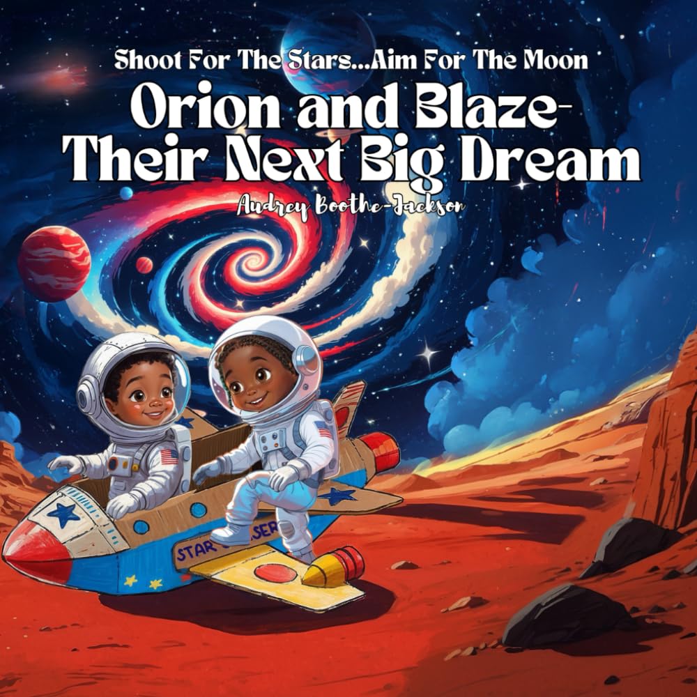 Orion and Blaze- Their Next Big Dream: Shoot For The Stars…Aim For The Moon
