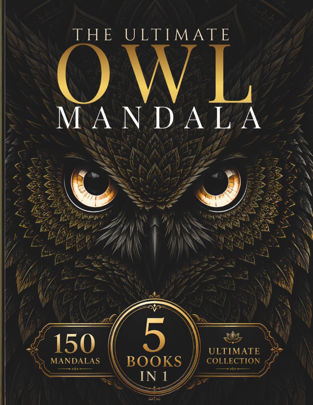Owl Mandala Coloring Book for Adults: 150 Intricate Owl Mandalas for Calm and Focus (StillHaven Mandala Collection – Complete Editions)