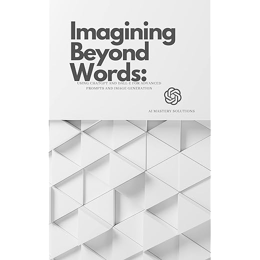 Imagining Beyond Words: Using ChatGPT and DALL-E for Advanced Prompts and Image Generation