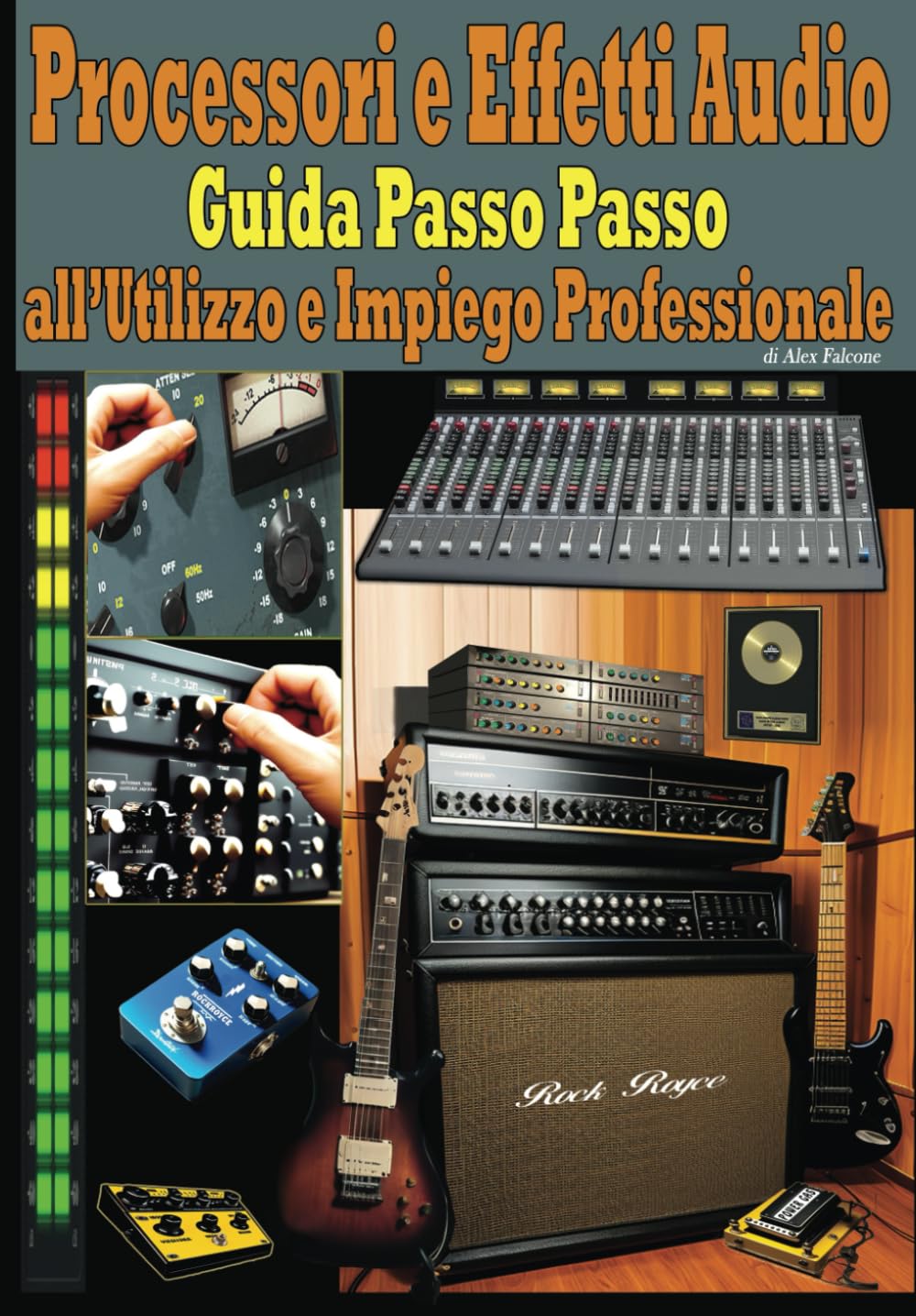 Processori e Effetti Audio: Guida Passo Passo all'utilizzo e impiego professionale