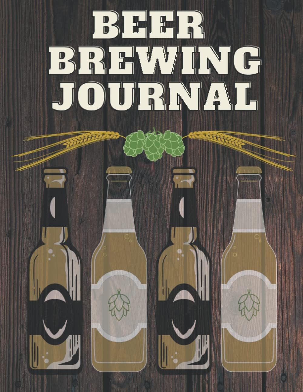 Independently published Beer Brewing Journal - 120 pages: Track your Beer Brewing Processes and Batches