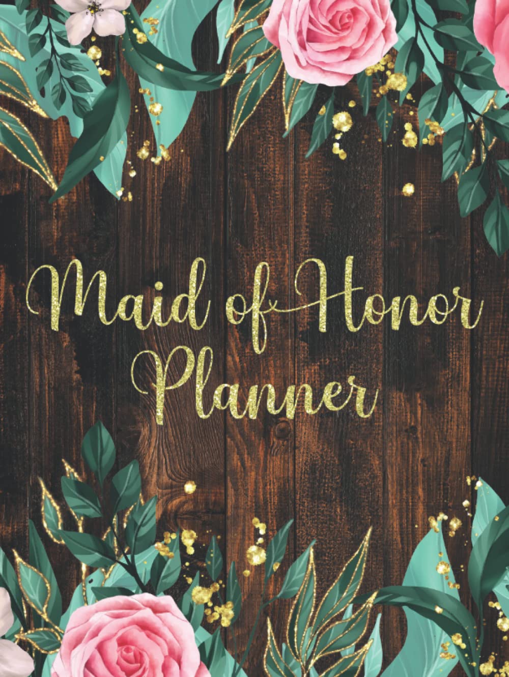 Maid Of Honor Planner: Wedding Duties Organizer Checklist With Floral Interior for Maid or Matron Of Honour | Bachelorette Party and Bridal Shower Planning | Proposal Gifts From The Bride