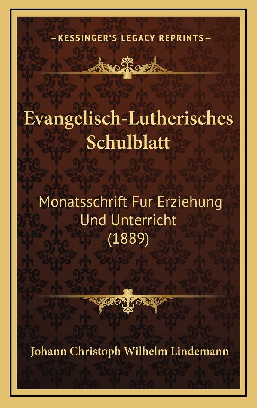 Evangelisch-Lutherisches Schulblatt: Monatsschrift Fur Erziehung Und Unterricht (1889) (German Edition)