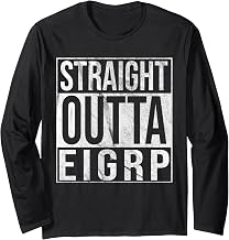 Straight Outta EIGRP Funny Networking IT Long Sleeve T-Shirt