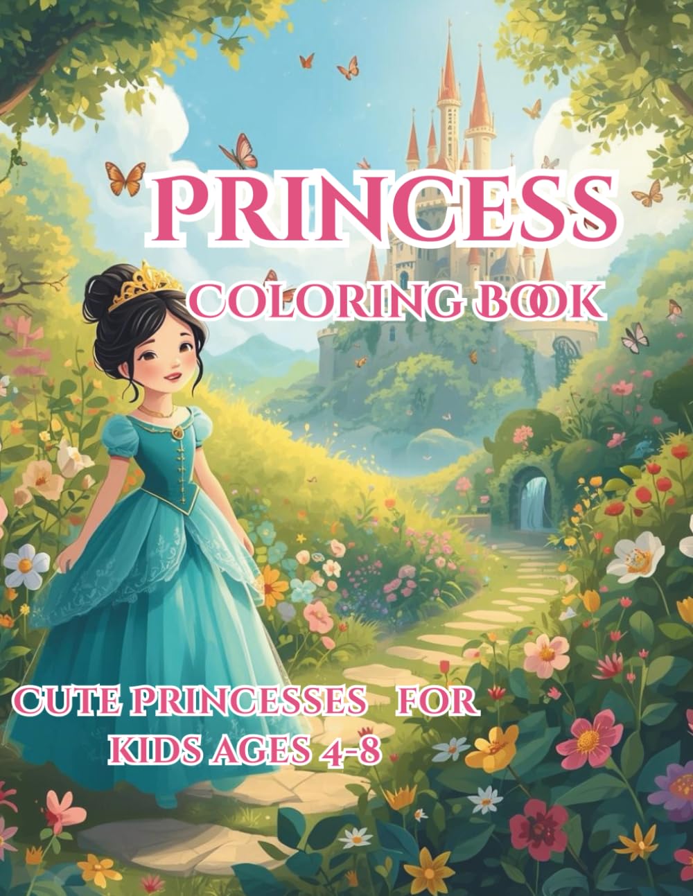 Princess Coloring Book Cute Princess For kids Age 4-8: Magical Princess Coloring Book with 100 Cute Designs for Creativity, Fun and Relaxation