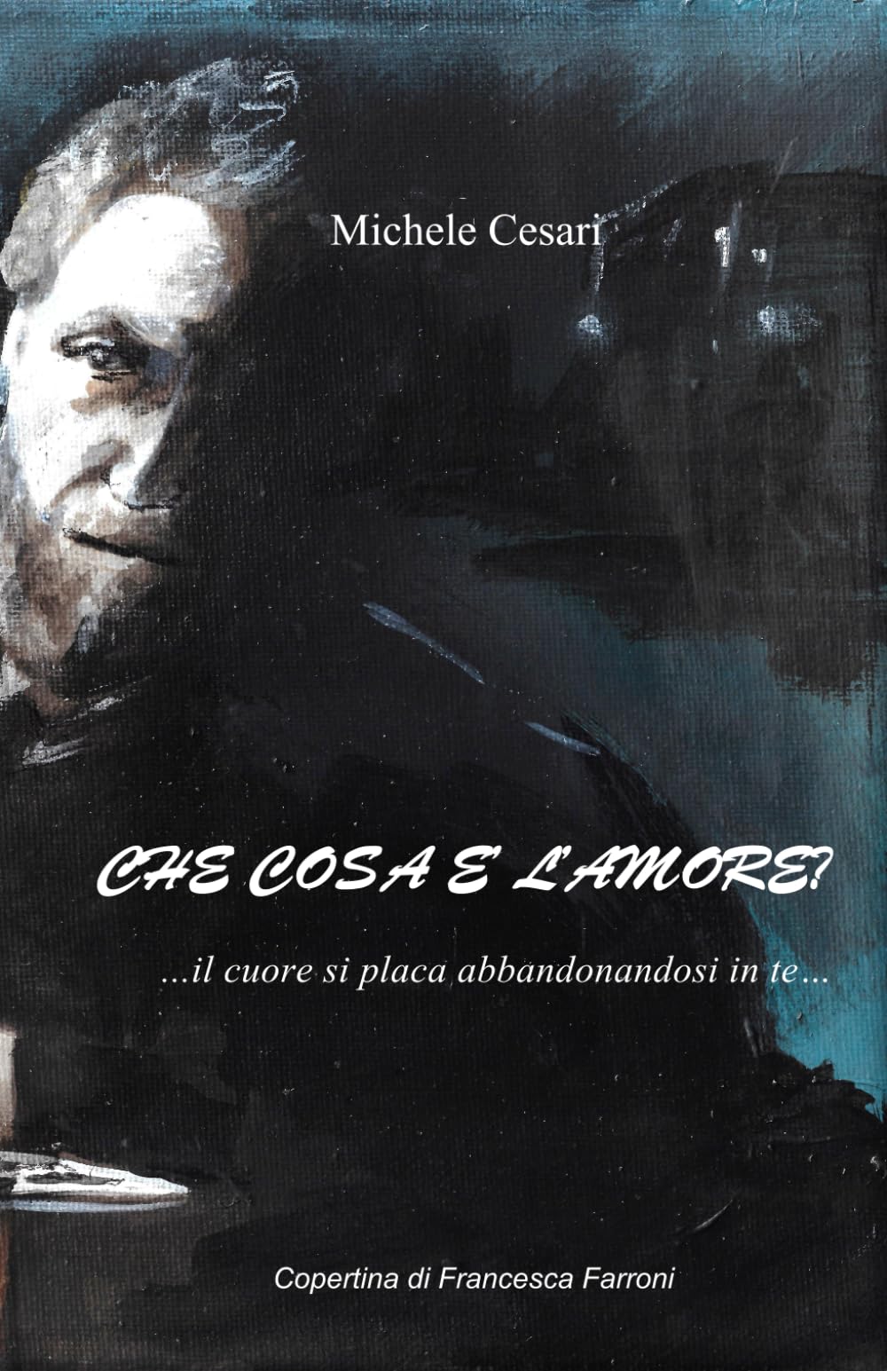 Che cosa è l'amore?: ...il cuore si placa abbandonandosi in te...