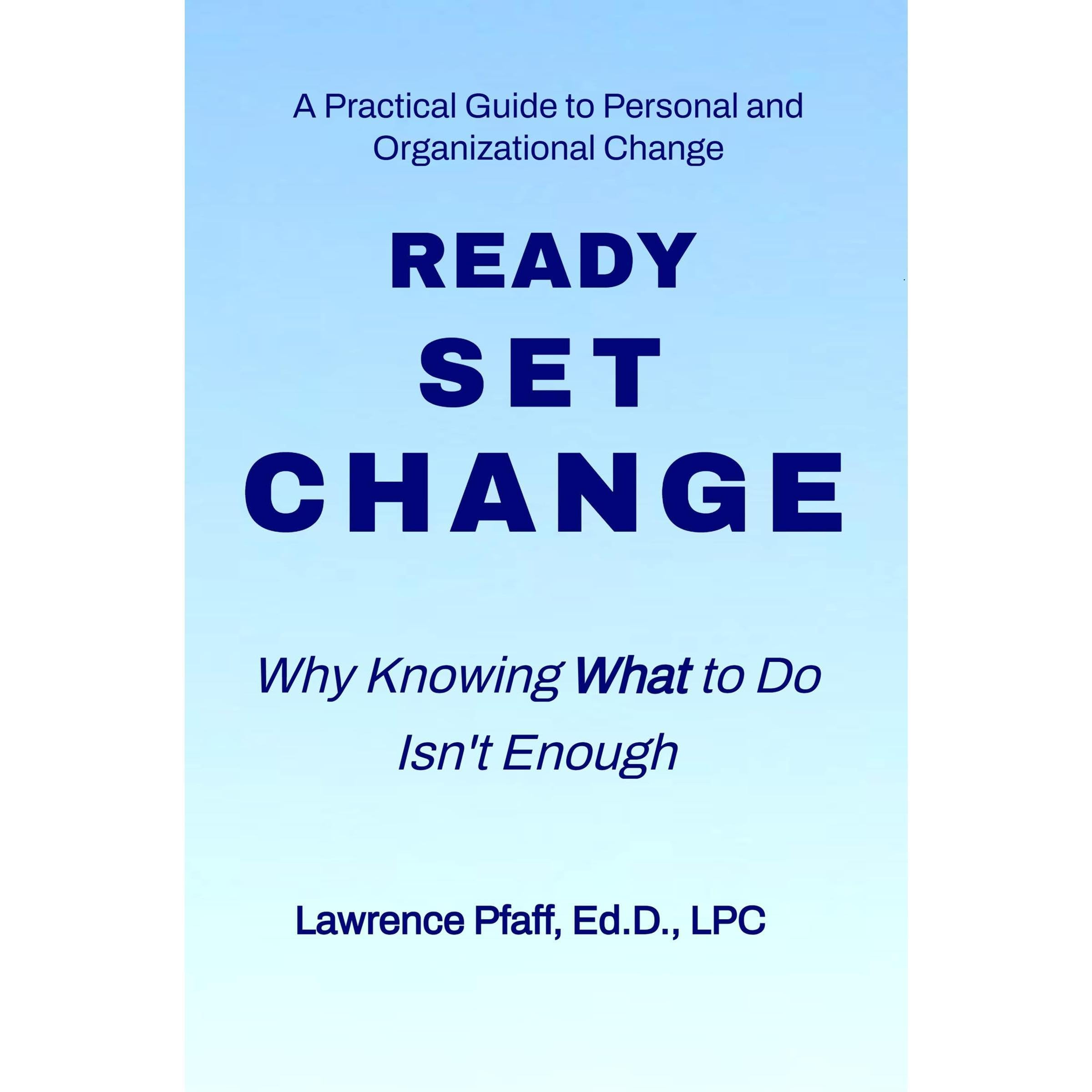 Ready Set Change: Why Knowing What to Do Isn’t Enough book cover