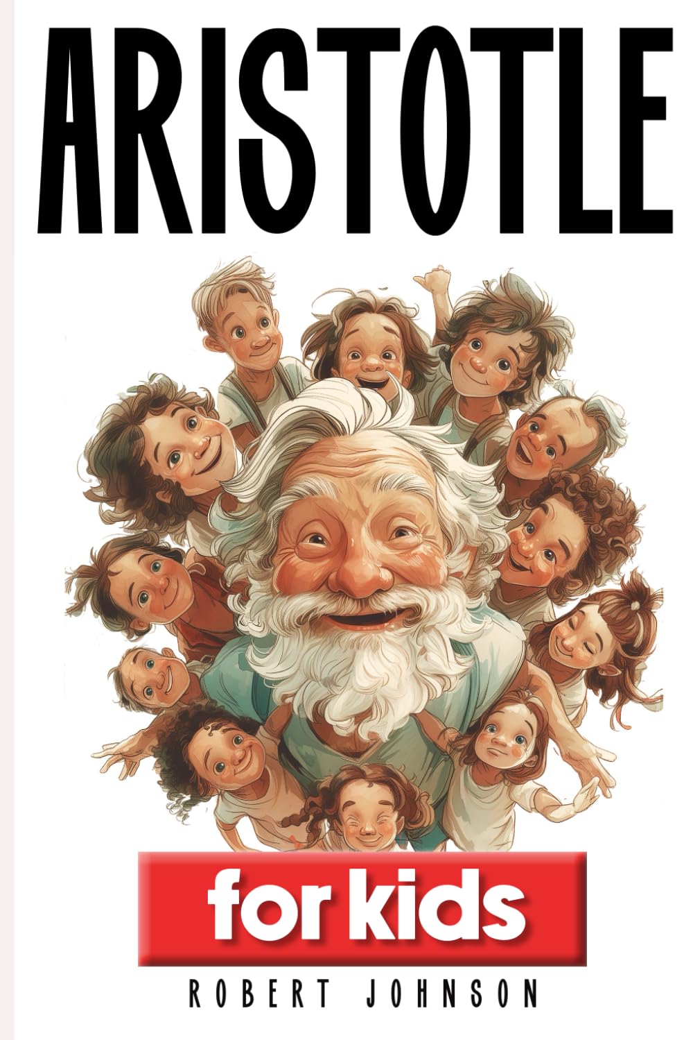 Aristotle for kids: How to Raise a Wise Child - A Guide to Equipping Your Little Learner with Essential Life Tools