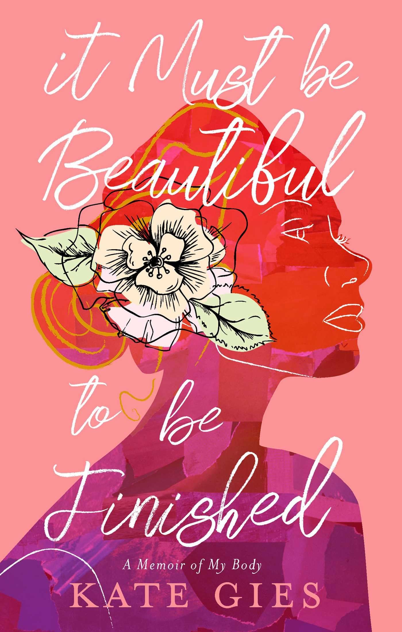 It Must Be Beautiful to Be Finished: A Memoir of My Body