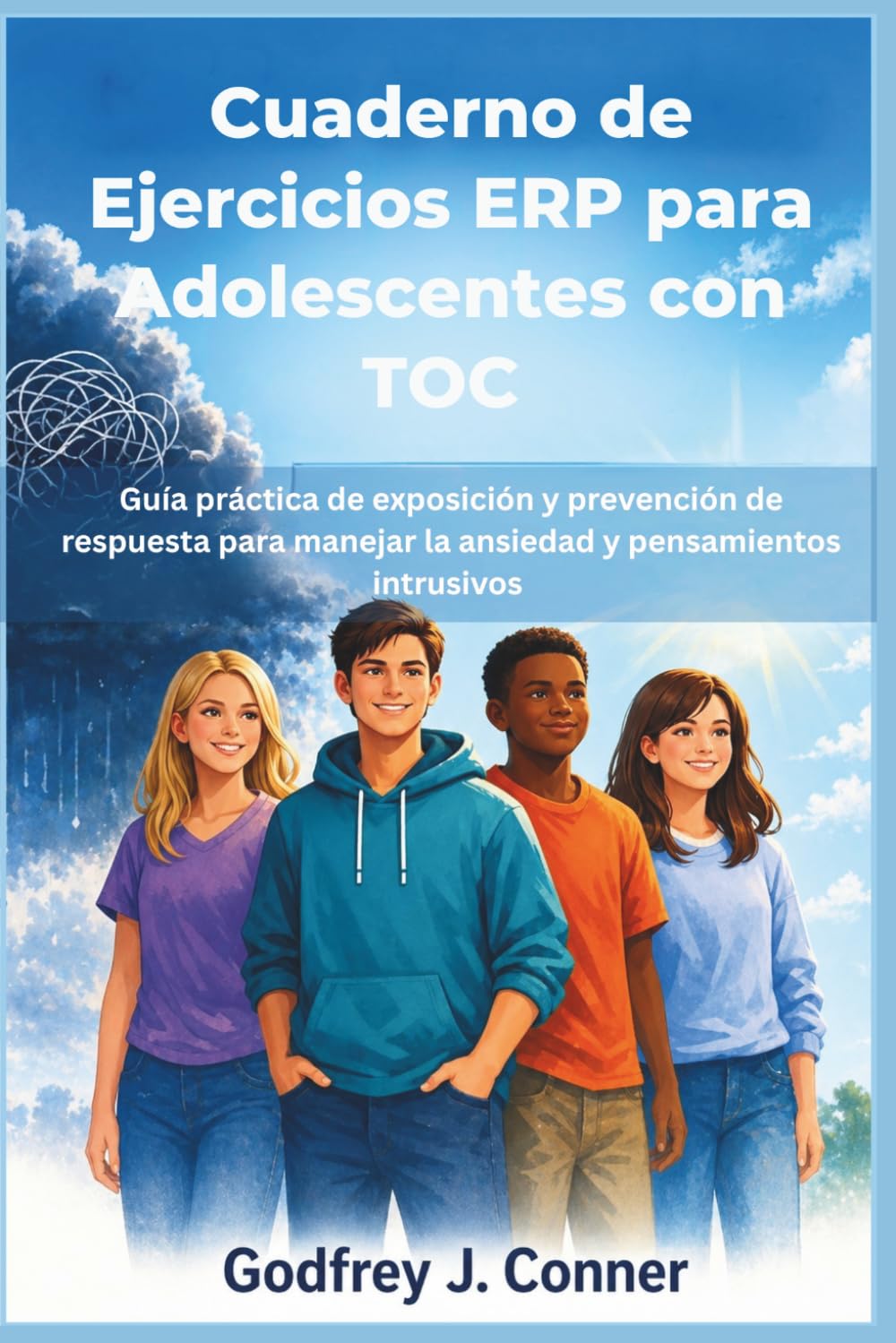 Cuaderno de Ejercicios ERP para Adolescentes con TOC: Guía práctica de exposición y prevención de respuesta para manejar la ansiedad y pensamientos intrusivos