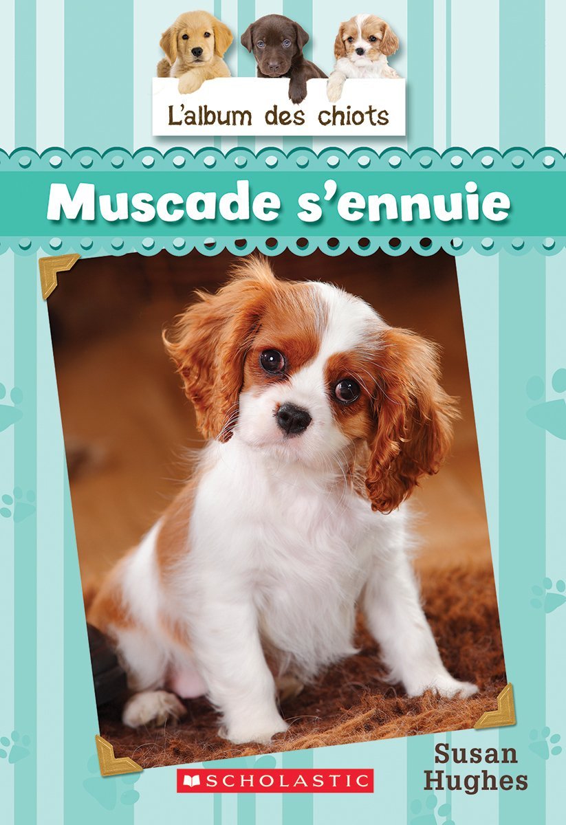 L' album des chiots : N° 8 - Muscade s'ennuie Hughes, Susan and Franson, Leanne