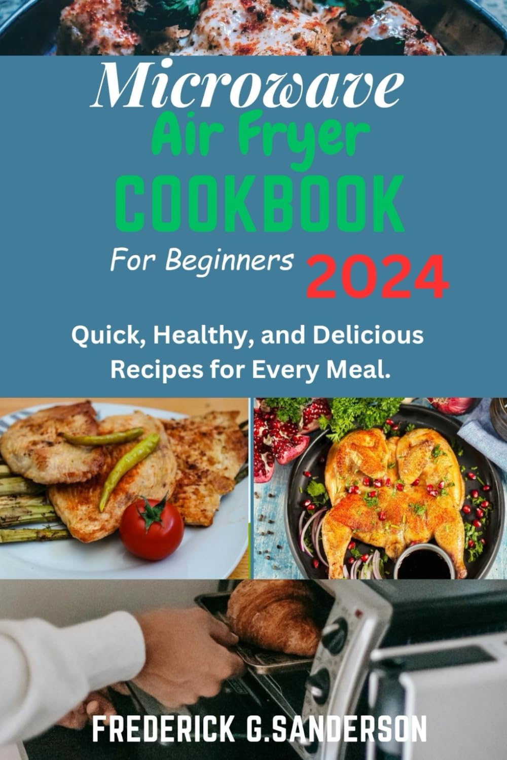 Microwave Air fryer Cookbook for Beginners 2024: Microwave Air fryer cookbook for beginners 2024, Easy microwave Air fryer recipes for beginners, ... microwave Air fryer recipes, loss