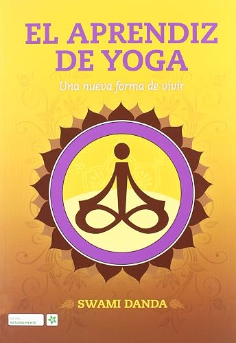El aprendiz de yoga. Una nueva forma de vivir (SIN COLECCION)