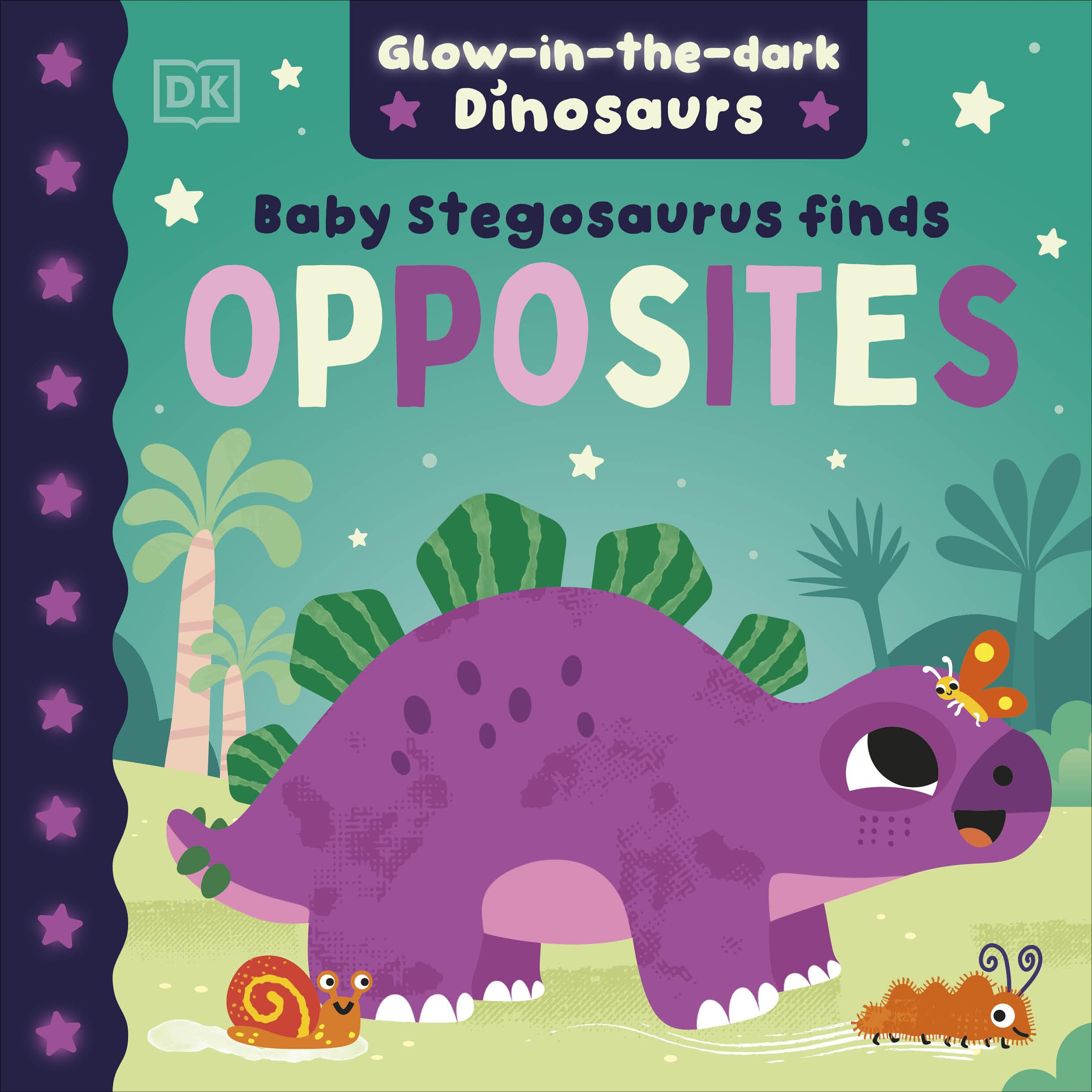 Baby Stegosaurus Finds Opposites (Glow-in-the-dark Dinosaurs)