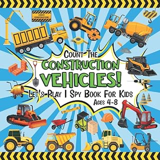Count The Construction Vehicles! Let's Play I Spy Book for Kids Ages 4-8: A Fun Guessing Puzzle about Construction Site with Excavators, Dump Trucks and Diggers for Toddlers (Children's Books I Spy)