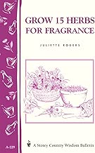 Grow 15 Herbs for Fragrance: Storey Country Wisdom Bulletin A-229 (A Storey country wisdom bulletin)
