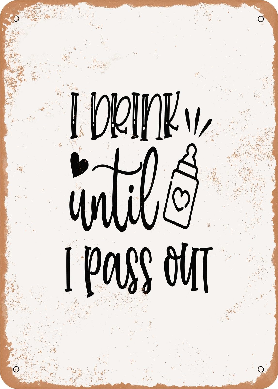 Metal Sign - I Drink Until I Pass Out - 2 - Vintage Rusty Look home decor