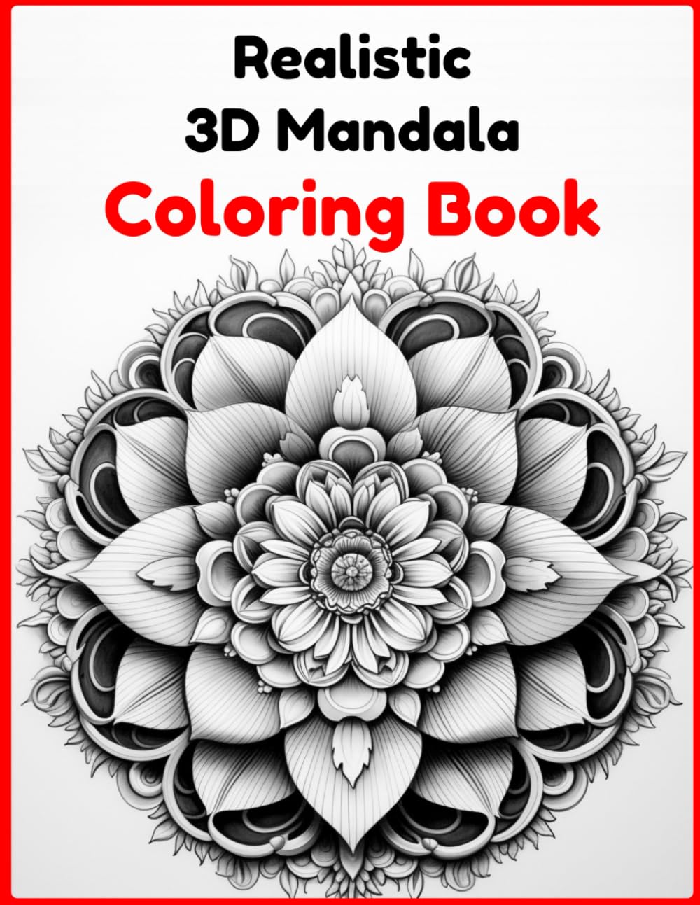 REALISTIC 3D MANDALA COLORING BOOK: A collection of intricate, three-dimensional mandala patterns that come to life as you color. (Chroma Kaleidoscope Coloring Books)