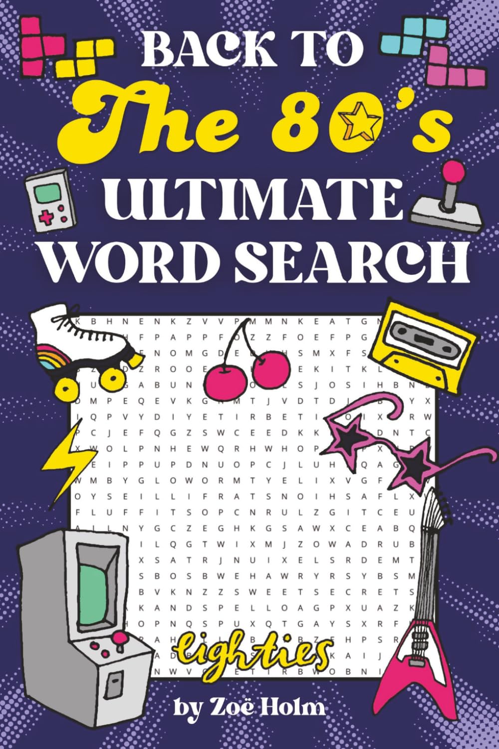 Back to the 80s Ultimate Word Search: Retro Puzzles & Nostalgic Fun | Music, Movies, TV, Toys, Slang & Pop Culture from the 1980s | 80 Puzzles | Solutions Included
