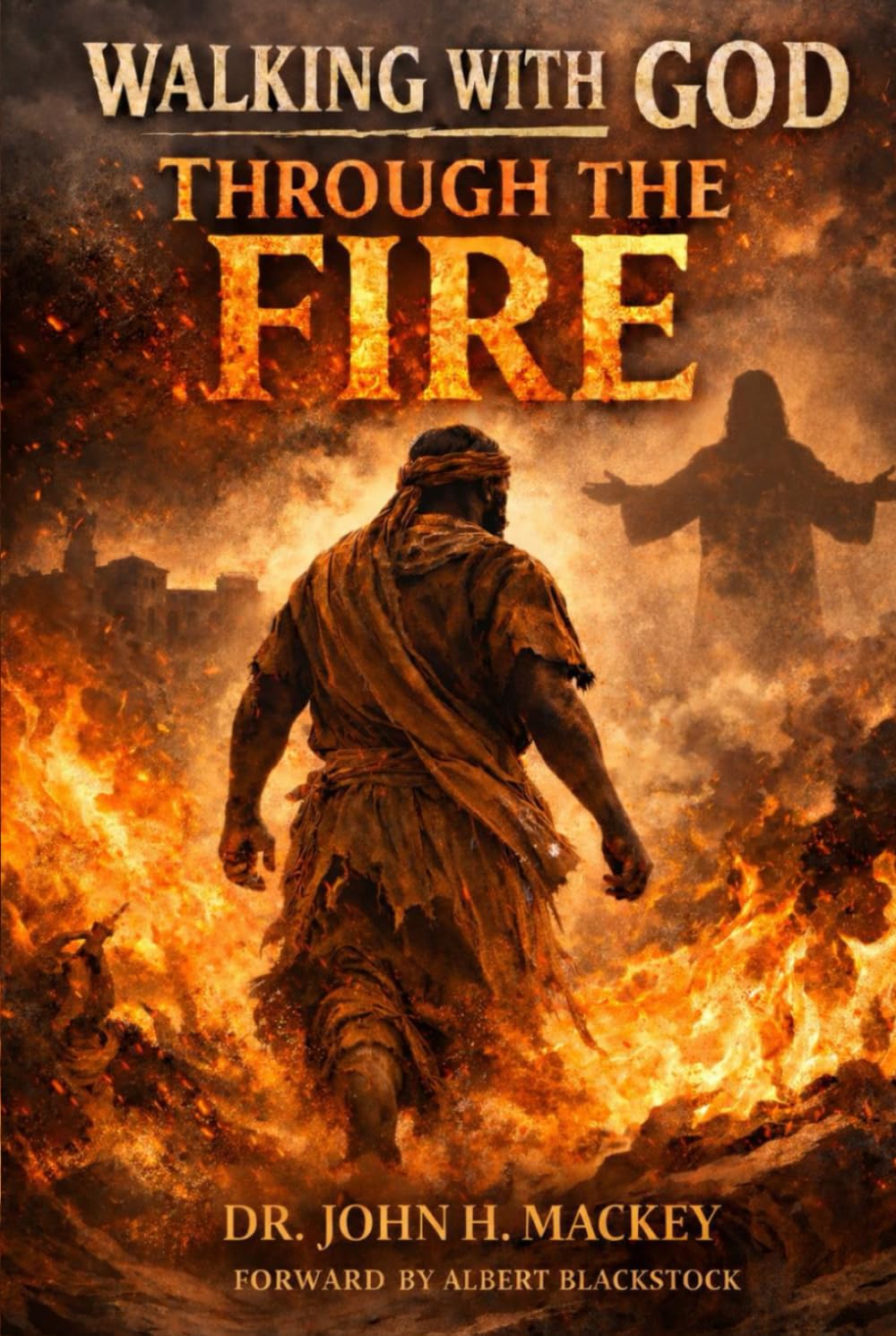 Walking With God Through The Fire