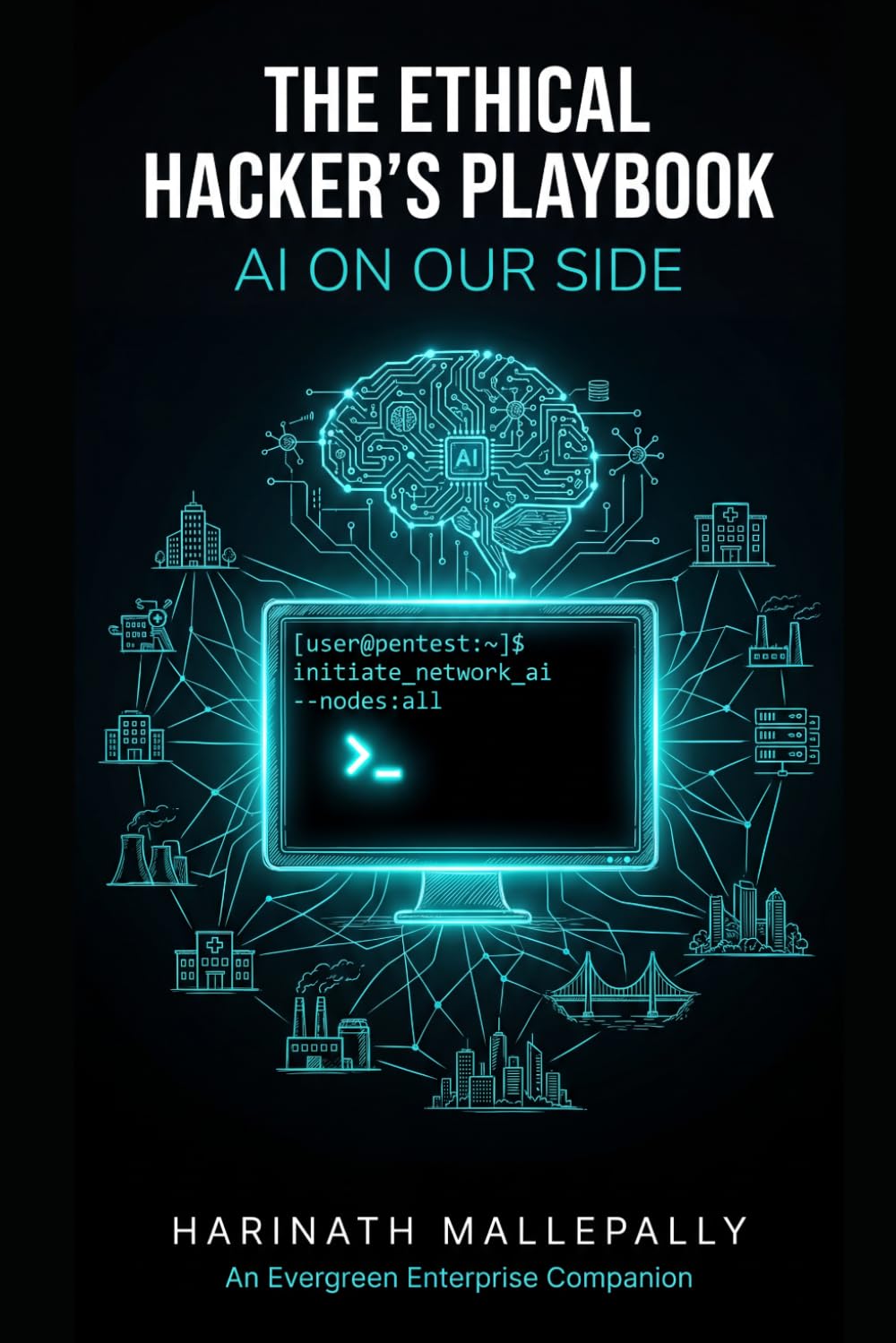 The Ethical Hacker’s Playbook: AI on Our Side (Evergreen Enterprise)
