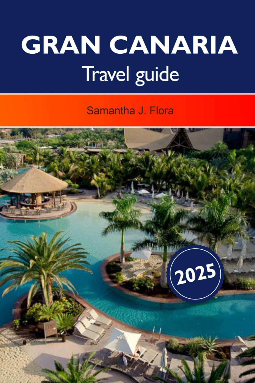 GRAN CANARIA TRAVEL GUIDE 2025: Explore Spain’s Canary Islands Top Attractions, Beaches, Volcanoes and Hidden Gems in Europe