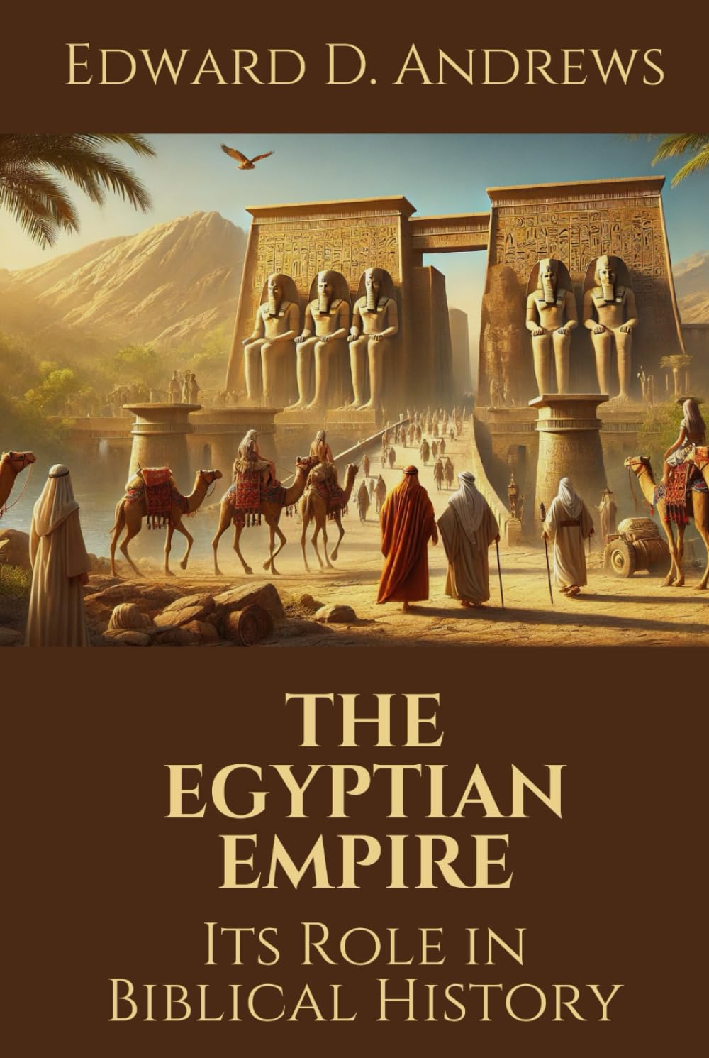 THE EGYPTIAN EMPIRE: Its Role in Biblical History