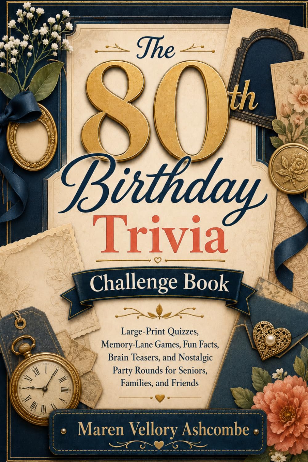 The 80th Birthday Trivia Challenge Book: Large-Print Quizzes, Memory-Lane Games, Fun Facts, Brain Teasers, and Nostalgic Party Rounds for Seniors, Families, and Friends