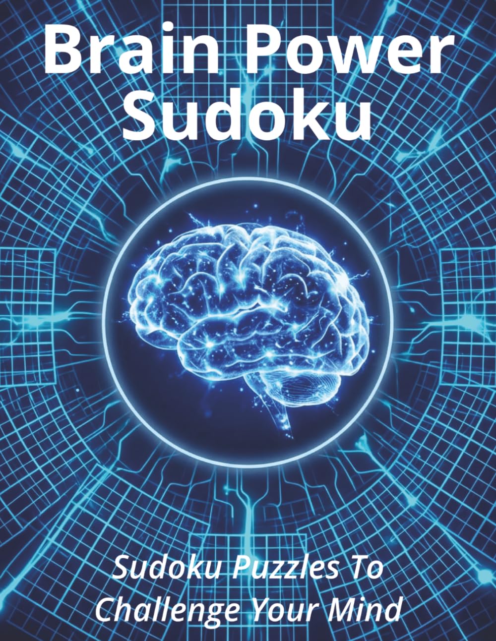 Brain Power Sudoku Puzzle Book: Sudoku Puzzles to Challenge Your Mind | Cultivate Brain Power | 8.5x11 Inches, 500 Pages | 1,000 Puzzles | Solutions Included