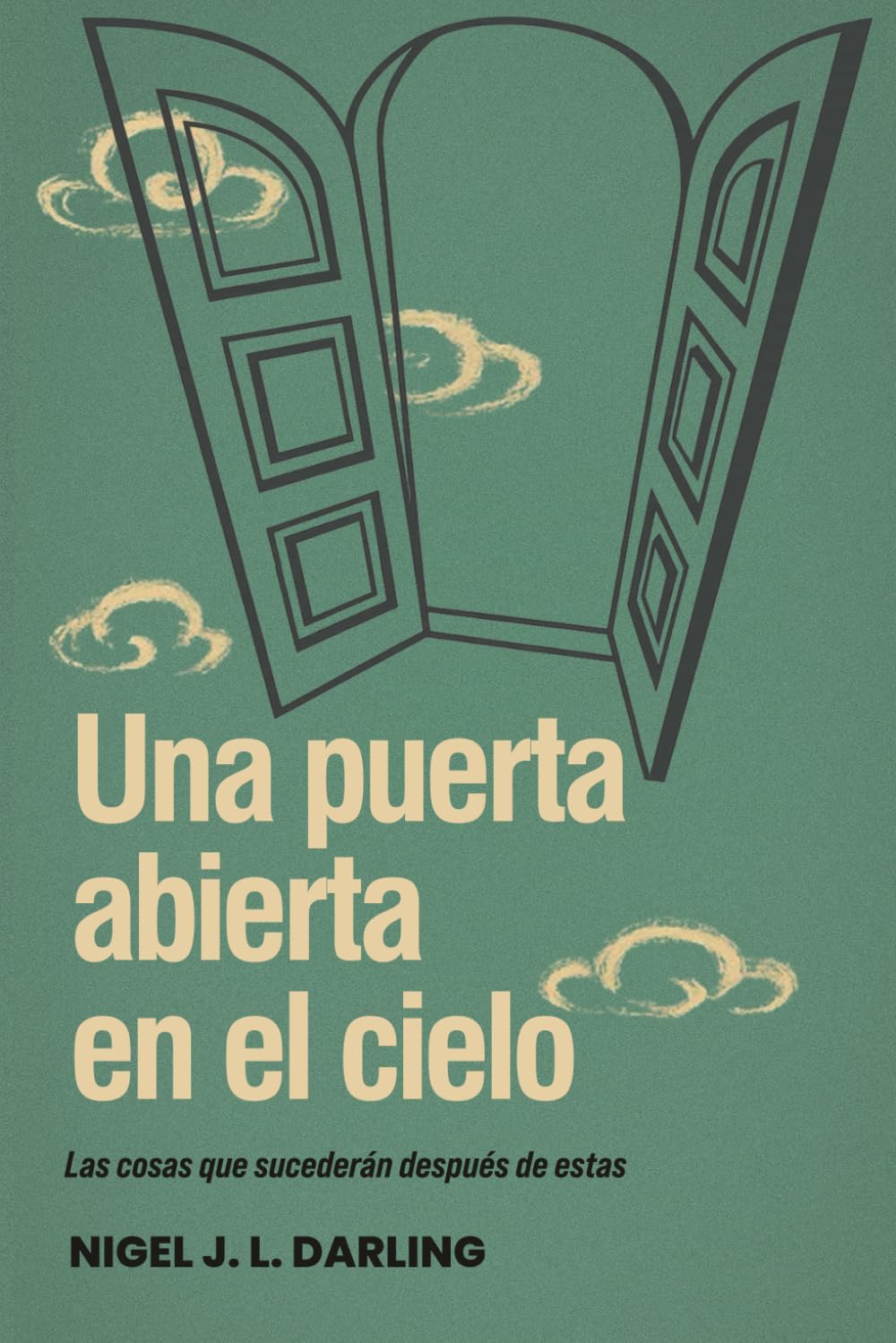 Una puerta abierta en el cielo: Las cosas que sucederán después de estas