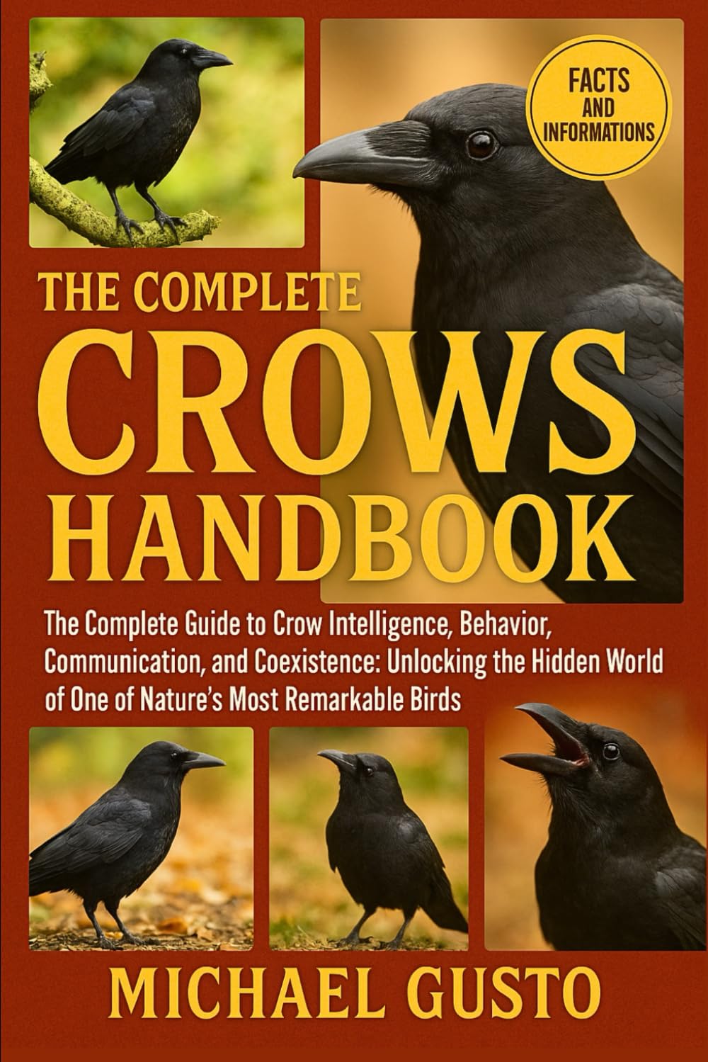 THE COMPLETE CROWS HANDBOOK: The Complete Guide to Crow Intelligence, Behavior, Communication, and Coexistence: Unlocking the Hidden World of One of Nature’s Most Remarkable Birds