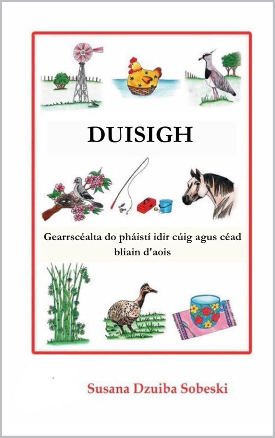 DUISIGH Gearrscéalta do pháistí idir cúig agus céad bliain d'aois (Irish Edition)