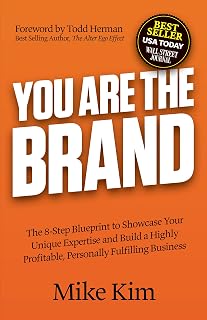 You Are The Brand by Mike Kim: 8-Step Blueprint to Build Profitable Personal Brand Business