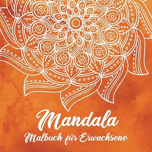 Mandala Malbuch für Erwachsene: Mandala Ausmalbuch mit 50+ Motiven zum Ausmalen für Entspannung und Stressabbau