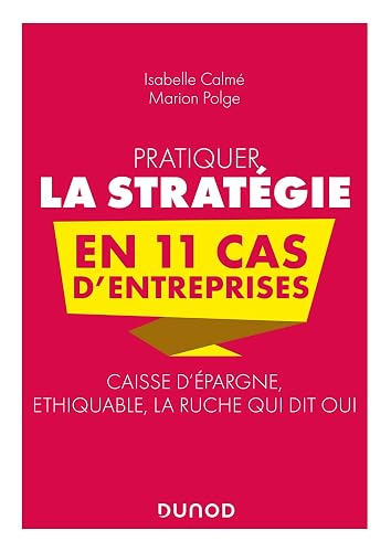 Pratiquer la stratégie en 11 cas d'entreprises