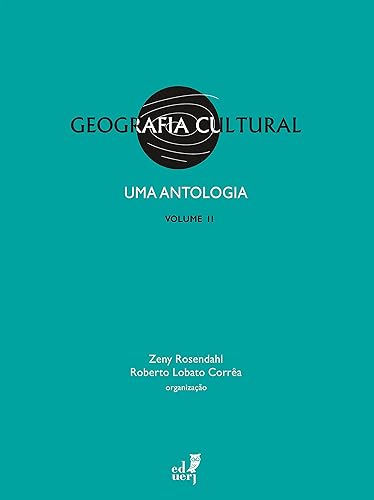 Geografia cultural uma antologia, Vol. 2 (Portuguese Edition)