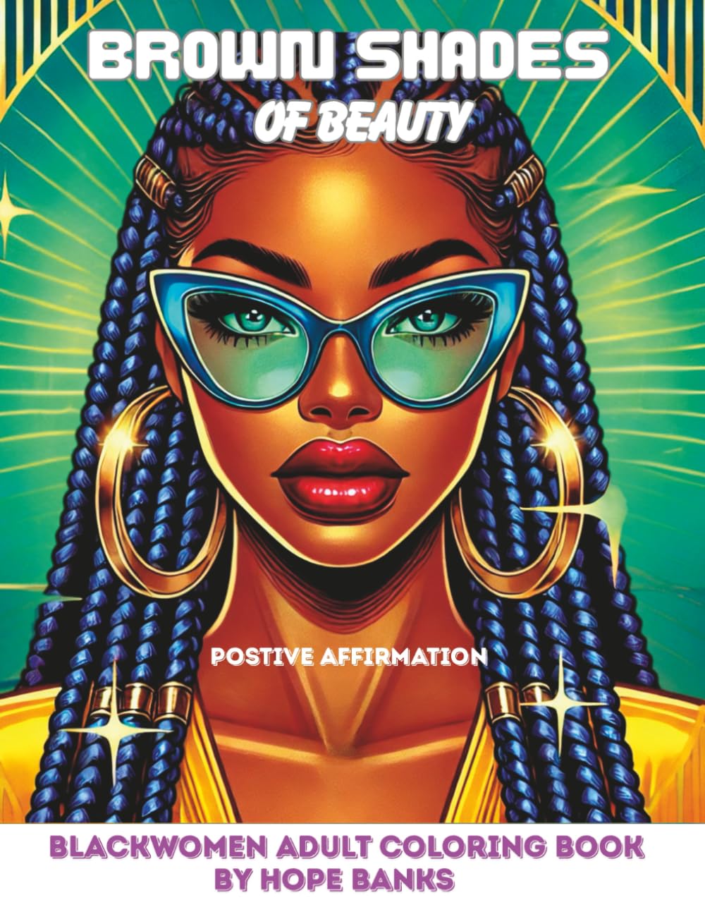 Brown Shades Of Beauty: Coloring Book For Black Women and Teens: A Relaxing and Empowering Coloring Book for Black Women