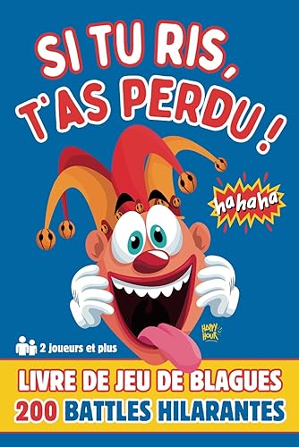 Si tu ris, t'as perdu !: Livre de Jeu de Blagues I 200 Battles Hilarantes I Idéal pour les Soirées Apéro en Famille ou entre Amis I Ados &amp; Adultes I 2 joueurs et plus