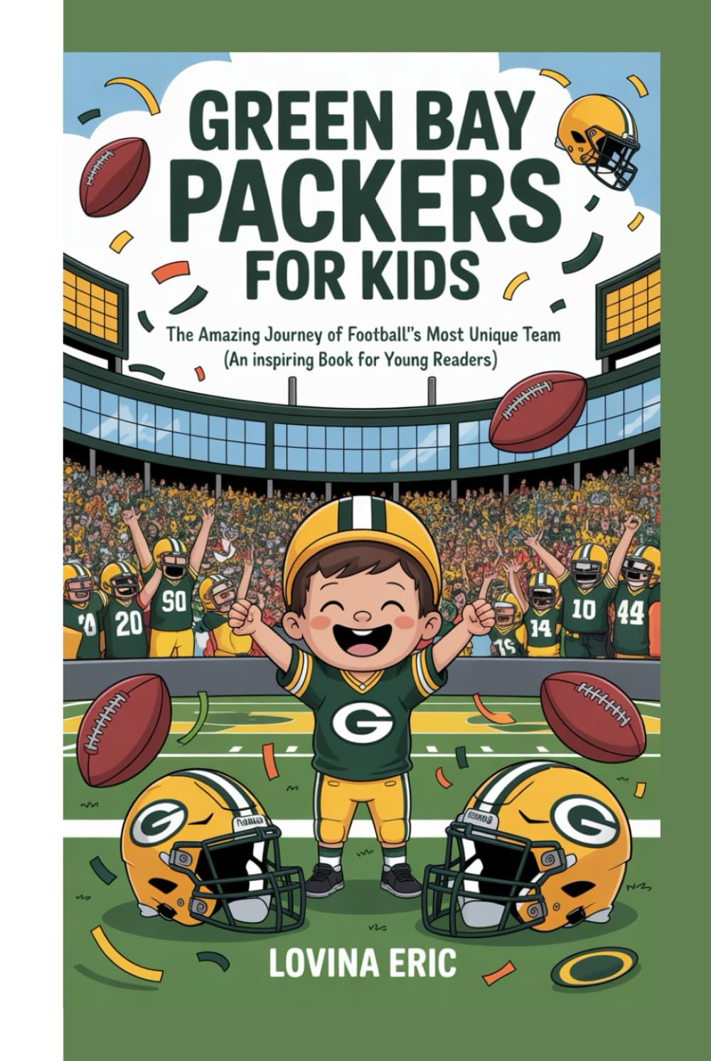 Green Bay Packers for kids: The Amazing Journey of Football’s Most Unique Team ( An Inspiring Book For Young Readers)