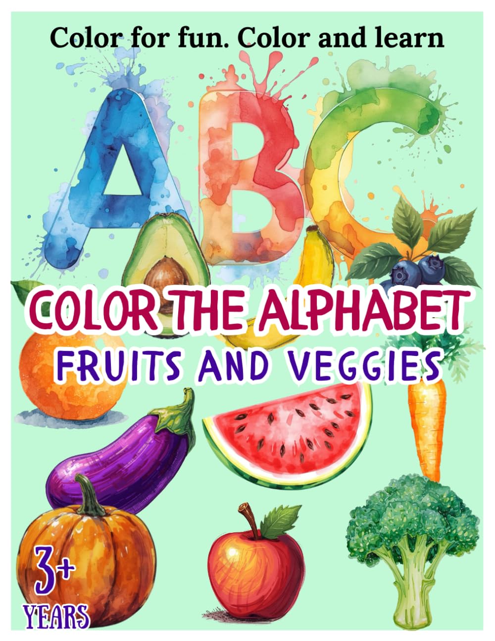 Color the Alphabet - Fruits and Veggies: Color for fun, color and learn! Over 50 coloring pages for toddlers. Easy and fun to learn the alphabet, ... and simple pictures.. Screen free time.