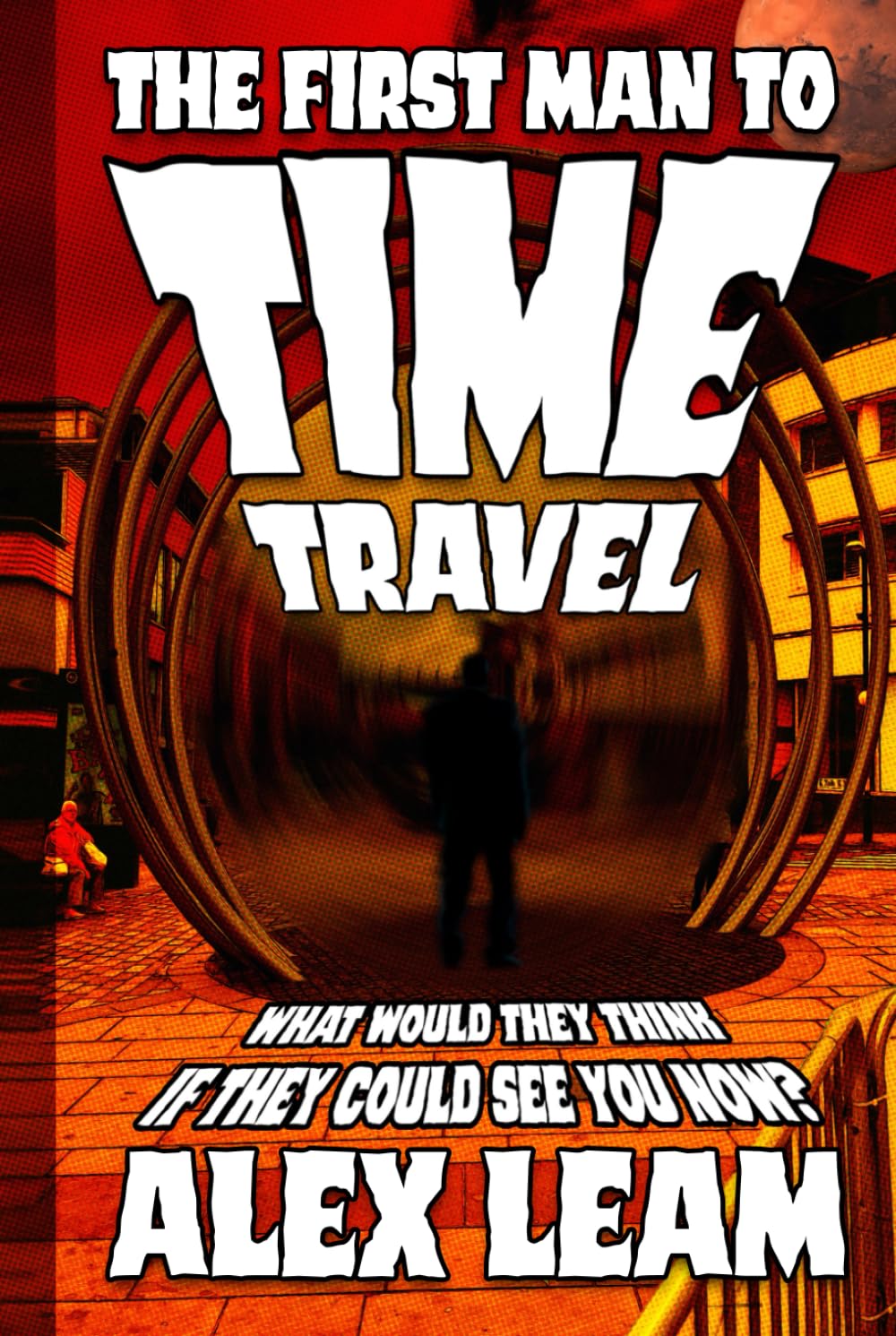 The First Man to Time Travel: What would they think if they could see you now?
